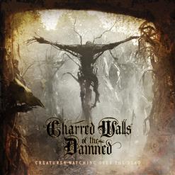 Charred Walls Of The Damned - Creatures Watching Over The Dead (2016)