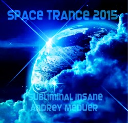 Space Trance 2015 (Subliminal Insane и Andrey Meduer )